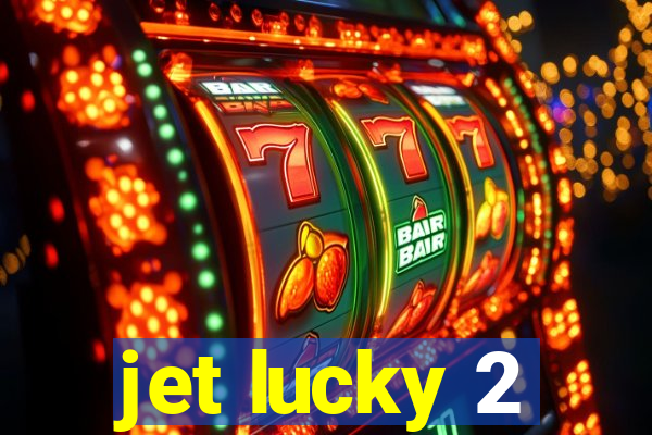 jet lucky 2